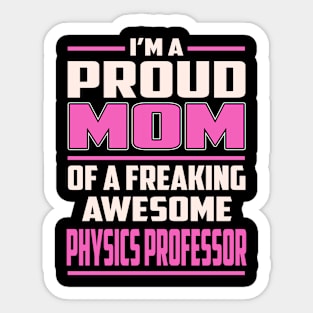 Proud MOM Physics Professor Sticker